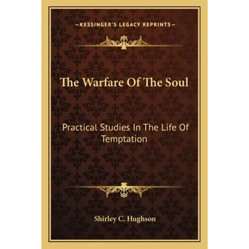 The Warfare Of The Soul: Practical Studies In The Life Of Temptation - Paperback