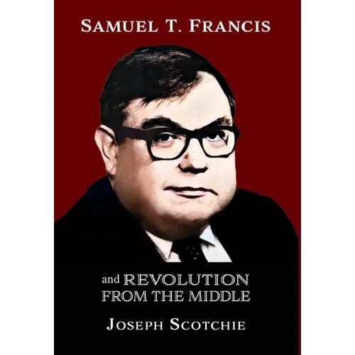 Samuel T. Francis and Revolution from the Middle - Hardcover