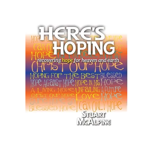 Here's Hoping: Recovering Hope for Heaven and Earth - Paperback