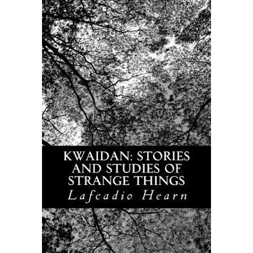 Kwaidan: Stories and Studies of Strange Things - Paperback