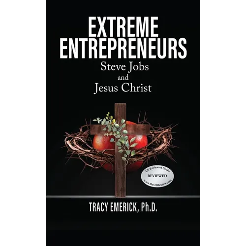 Extreme Entrepreneurs: Steve Jobs and Jesus Christ - Hardcover