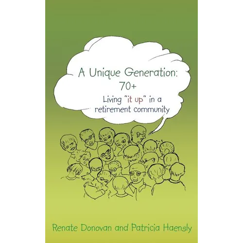 A Unique Generation: 70+: Living "it up" in a retirement community - Hardcover