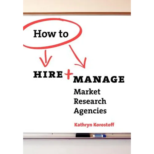 How To Hire & Manage Market Research Agencies - Paperback