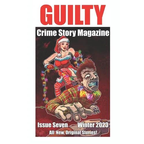 Guilty Crime Story Magazine: Issue 007 - Winter 2023 - Paperback