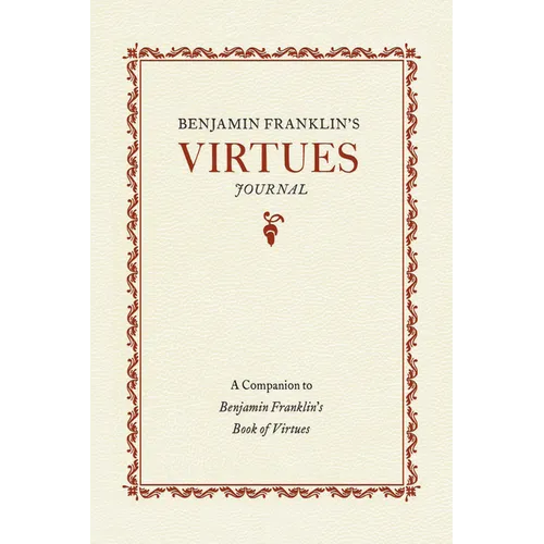 Benjamin Franklin's Virtues Journal: A Companion to Benjamin Franklin's Book of Virtues - Paperback