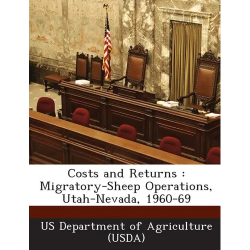 Costs and Returns: Migratory-Sheep Operations, Utah-Nevada, 1960-69 - Paperback
