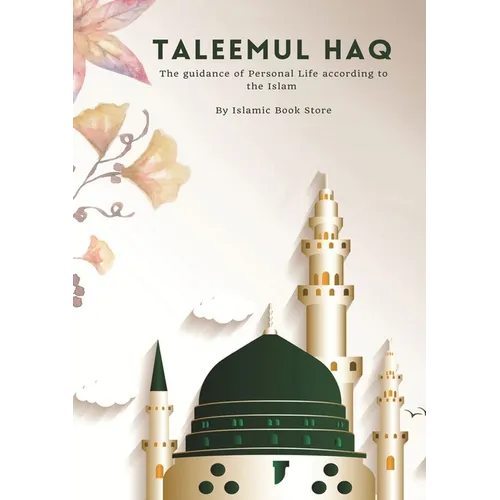 Taleemul Haq: The guidance of Personal Life according to the Islam - Paperback