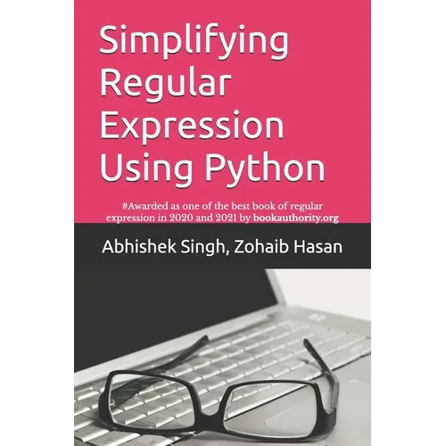 Simplifying Regular Expression Using Python: Learn RegEx Like Never Before - Paperback