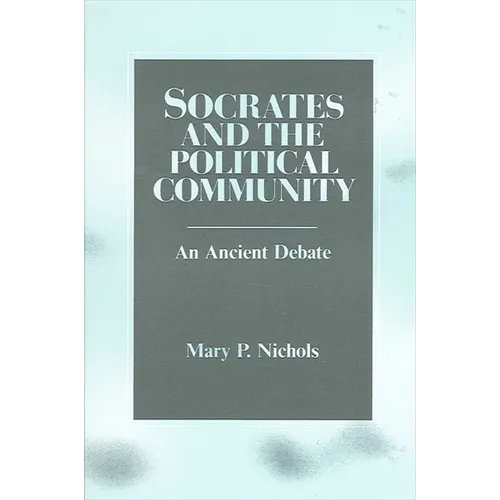 Socrates and the Political Community: An Ancient Debate - Paperback