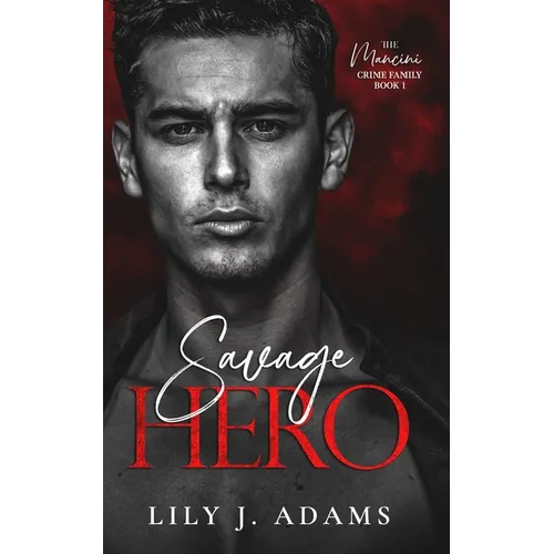 Savage Hero: A Mafia Romance (The Mancini Crime Family Series Book 1) - Paperback