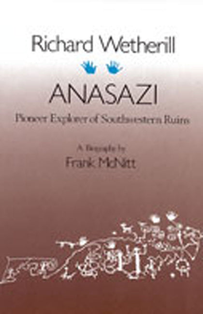 Richard Wetherill, Anasazi: Pioneer Explorer of Southwestern Ruins - Paperback