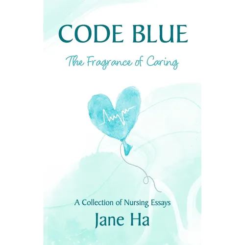 Code Blue: A Collection of Nursing Essays - Paperback