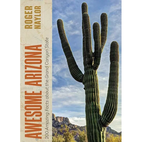 Awesome Arizona: 200 Amazing Facts about the Grand Canyon State - Paperback