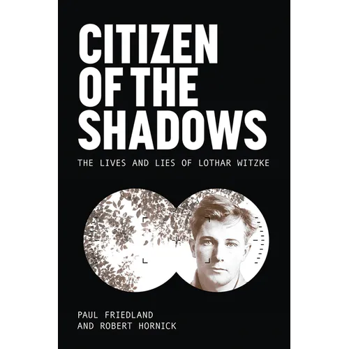 Citizen of the Shadows: The Lives and Lies of Lothar Witzke - Hardcover