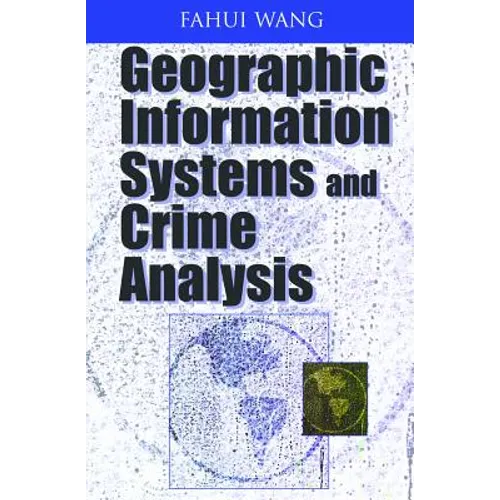 Geographic Information Systems and Crime Analysis - Hardcover