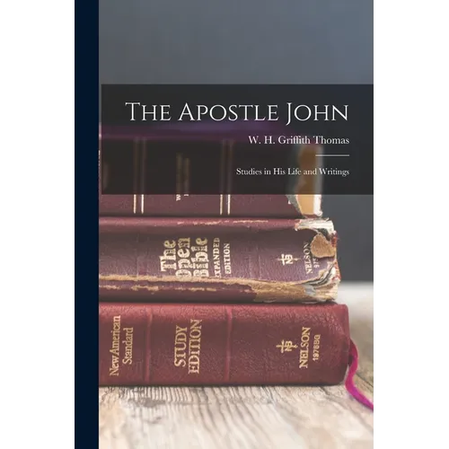 The Apostle John: Studies in his Life and Writings - Paperback