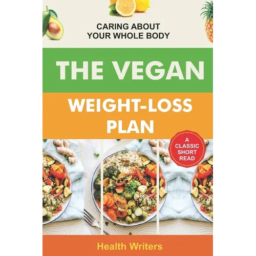 Vegan Weight Loss Plan: Caring About Your Whole Body - Paperback