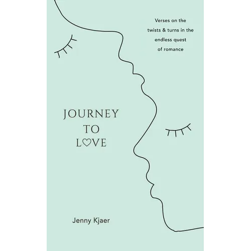 Journey to Love: Verses on the twists & turns in the endless quest of romance - Paperback