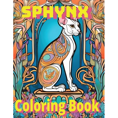 Sphynx Coloring Book: Whisk into Whimsy, A Captivating Sphynx Cat Coloring Adventure - Paperback