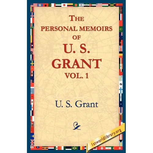 The Personal Memoirs of U.S. Grant, Vol 1. - Paperback