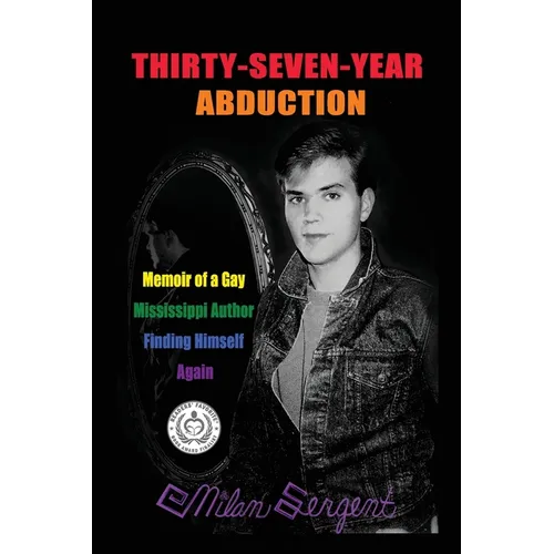 Thirty-Seven-Year Abduction: Memoir of a Gay Mississippi Author Finding Himself Again - Paperback