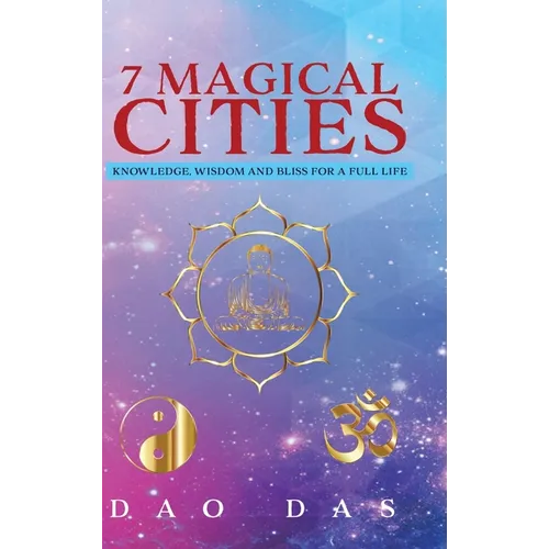 7 Magical Cities: Knowledge, Wisdom and Bliss for a Full Life - Hardcover