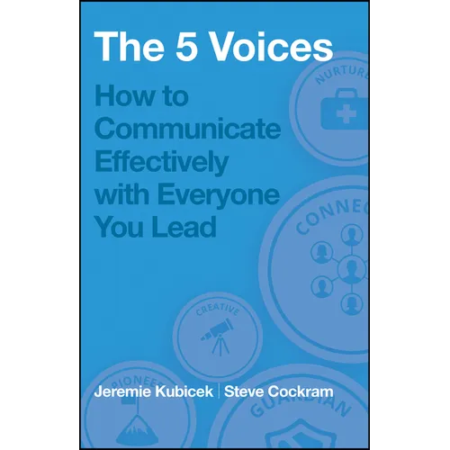 The 5 Voices: How to Communicate Effectively with Everyone You Lead - Paperback