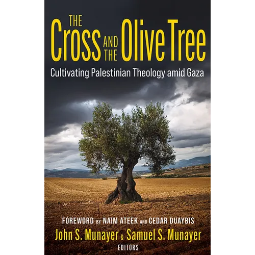 The Cross and the Olive Tree: Cultivating Palestinian Theology Amid Gaza - Paperback