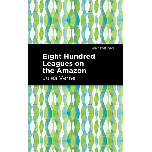 Eight Hundred Leagues on the Amazon - Paperback