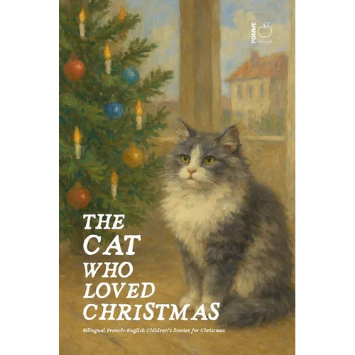 The Cat Who Loved Christmas: Bilingual French-English Children's Stories for Christmas - Paperback