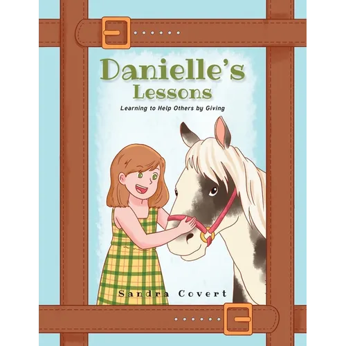 Danielle's Lessons: Learning to Help Others by Giving - Paperback