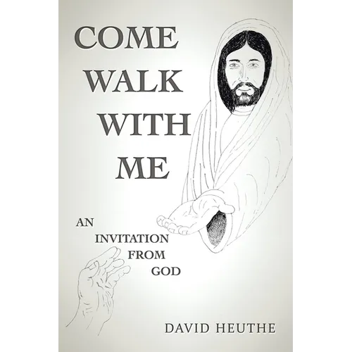 Come Walk with Me: An Invitation from God - Paperback