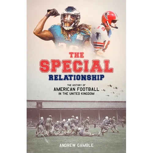The Special Relationship: The History of American Football in the United Kingdom - Hardcover