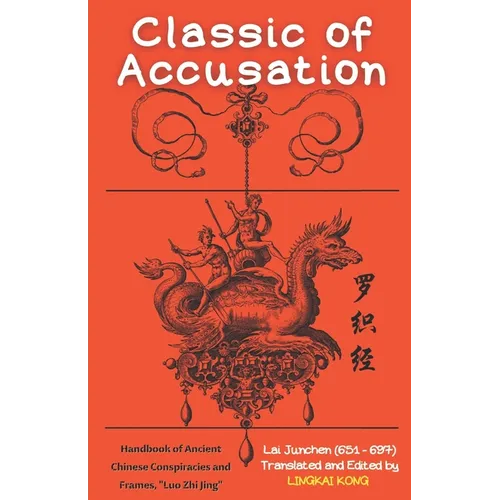 Classic of Accusation: Handbook of Ancient Chinese Conspiracies and Frames, "Luo Zhi Jing" - Paperback