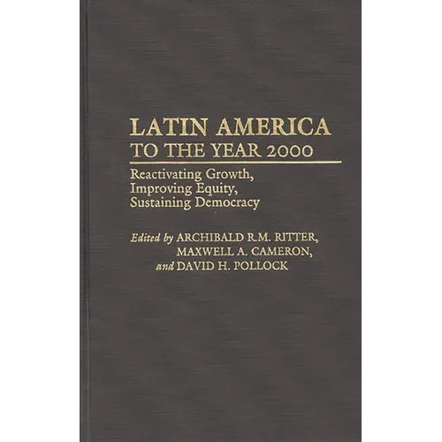 Latin America to the Year 2000: Reactivating Growth, Improving Equity, Sustaining Democracy - Hardcover