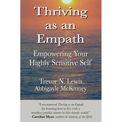 Thriving As An Empath: Empowering Your Highly Sensitive Self - Paperback