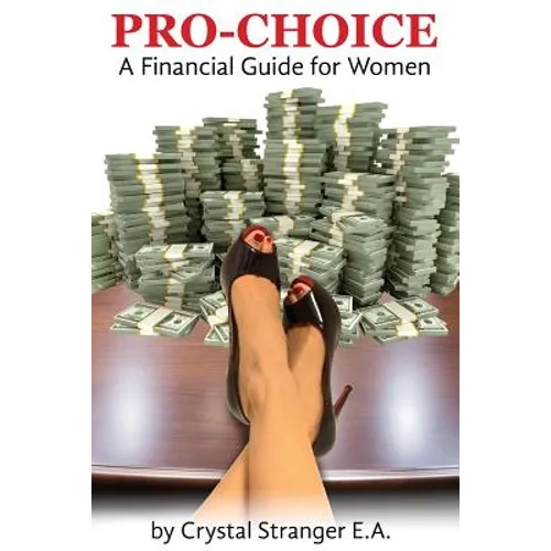 Pro Choice: A Financial Guide For Women - Paperback