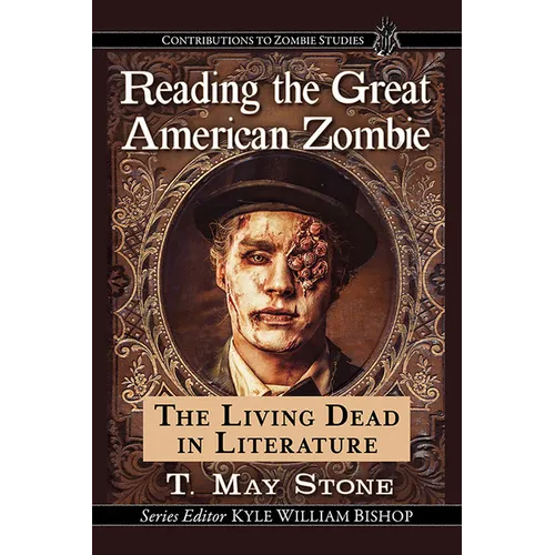 Reading the Great American Zombie: The Living Dead in Literature - Paperback