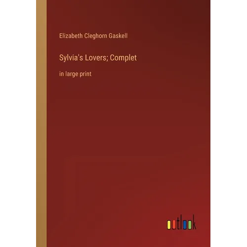 Sylvia's Lovers; Complet: in large print - Paperback
