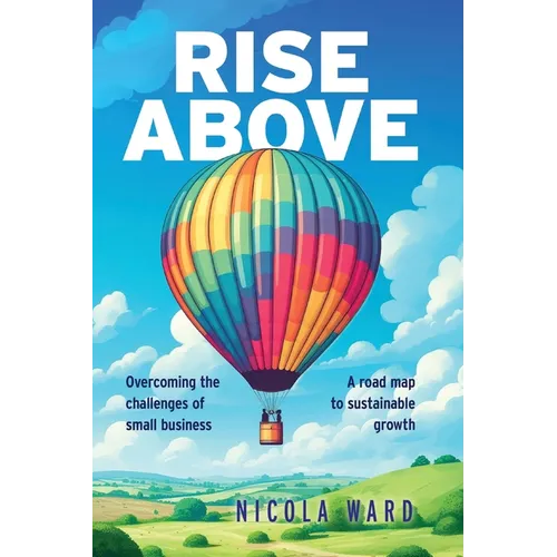 Rise Above: Overcoming the challenges of small business - Paperback