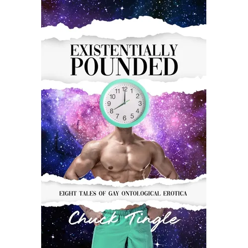 Existentially Pounded: Eight Tales Of Gay Ontological Erotica - Paperback