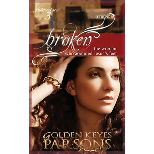 Broken: The Woman Who Anointed Jesus's Feet - Paperback