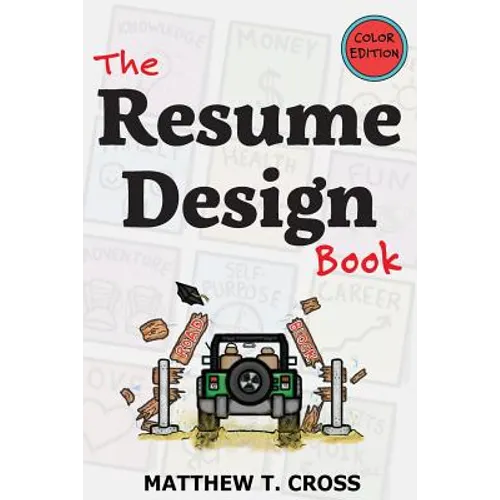 The Resume Design Book: How to Write a Resume in College & Influence Employers to Hire You [Color Edition] - Paperback