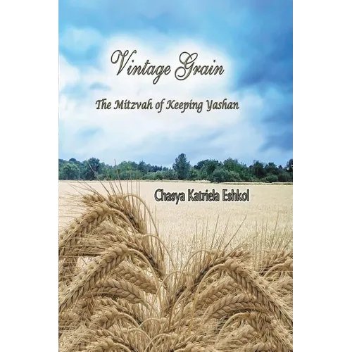 Vintage Grain: The Mitzvah of Keeping Yashan - Paperback