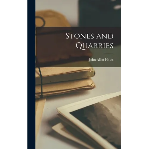 Stones and Quarries - Hardcover