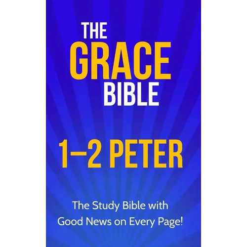 The Grace Bible: 1-2 Peter - Hardcover