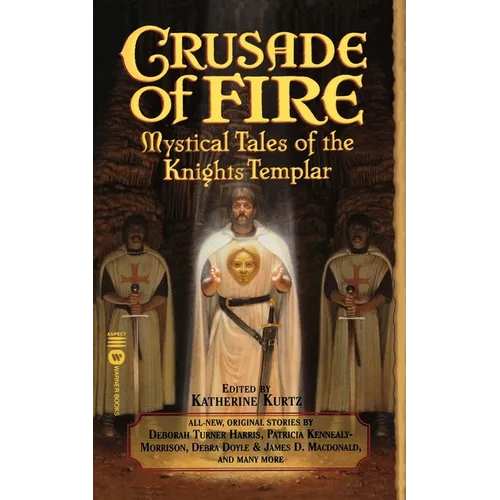 Crusade of Fire: Mystical Tales of the Knights Templar - Paperback