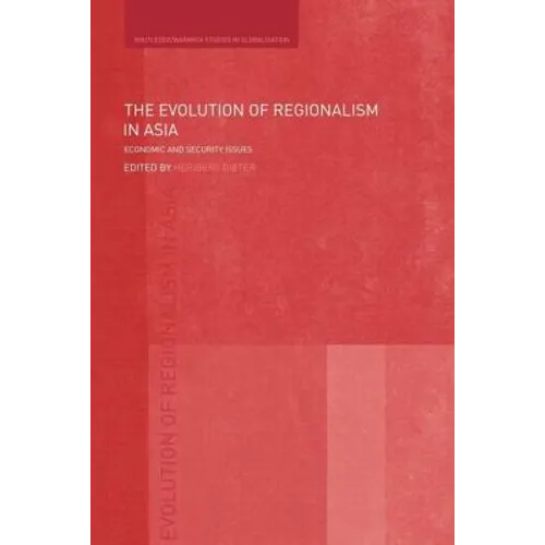 The Evolution of Regionalism in Asia: Economic and Security Issues - Paperback