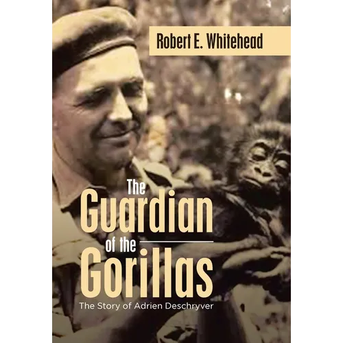 The Guardian of the Gorillas: The Story of Adrien Deschryver - Hardcover