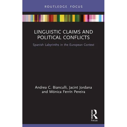 Linguistic Claims and Political Conflicts: Spanish Labyrinths in the European Context - Paperback